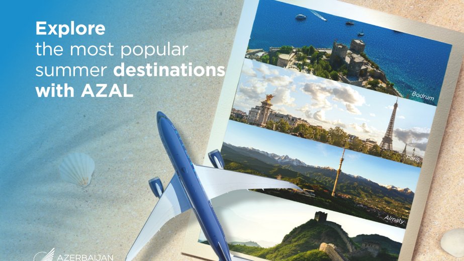 Explore most popular summer destinations with AZAL: Where to travel this year?
