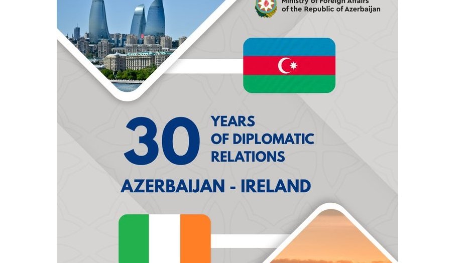 İrlandiya ilə diplomatik münasibətlərin 30 ili tamam olur - Azərbaycan XİN