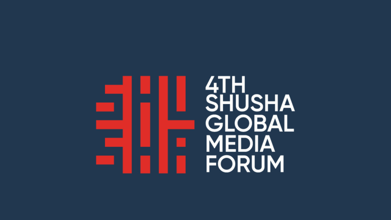 Şuşada 4-cü Qlobal Media Forumu keçiriləcək
