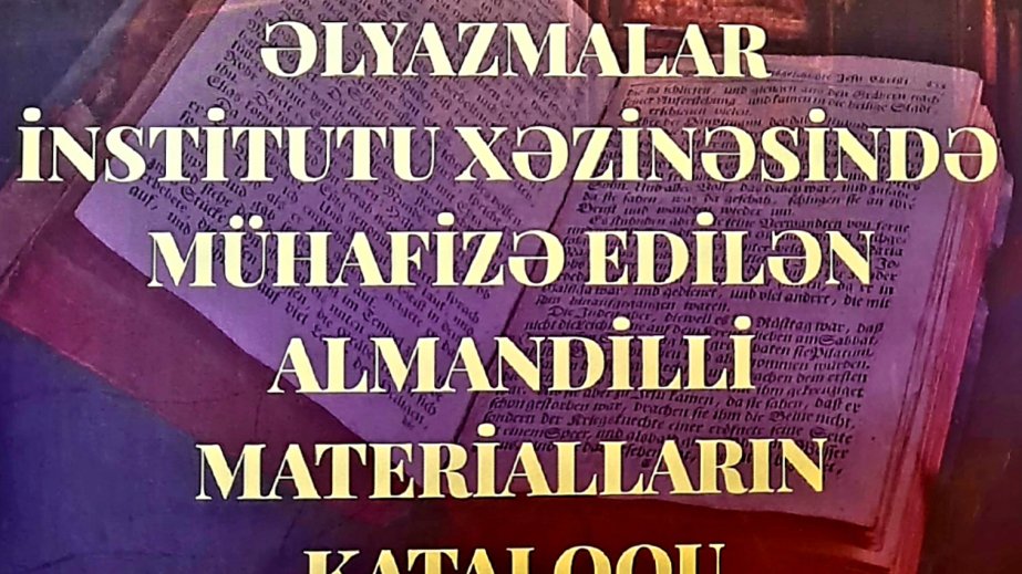 Əlyazmalar İnstitutunda mühafizə olunan almandilli materialların kataloqu nəşr edilib