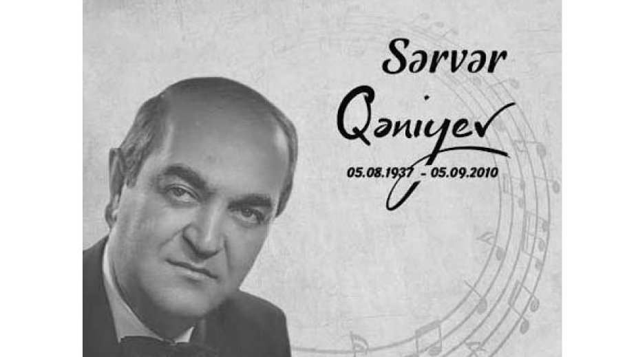Musiqi tariximizdə iz qoyan sənətkar: Sərvər Qəniyev