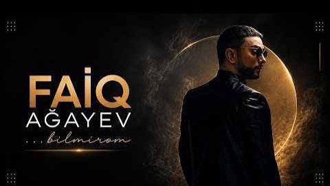 Faiq Ağayev – ...bilmirəm