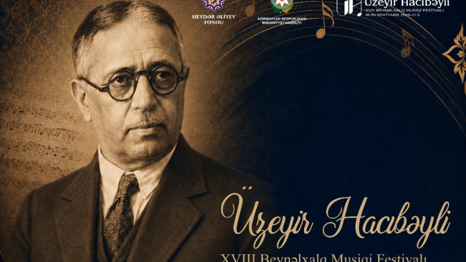 Üzeyir Hacıbəyli XVIII Beynəlxalq Musiqi Festivalı başlayır